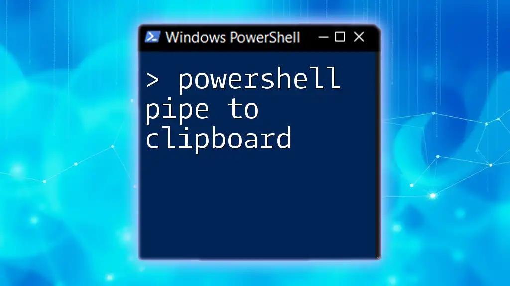 PowerShell Pipe to Clipboard: A Quick Guide