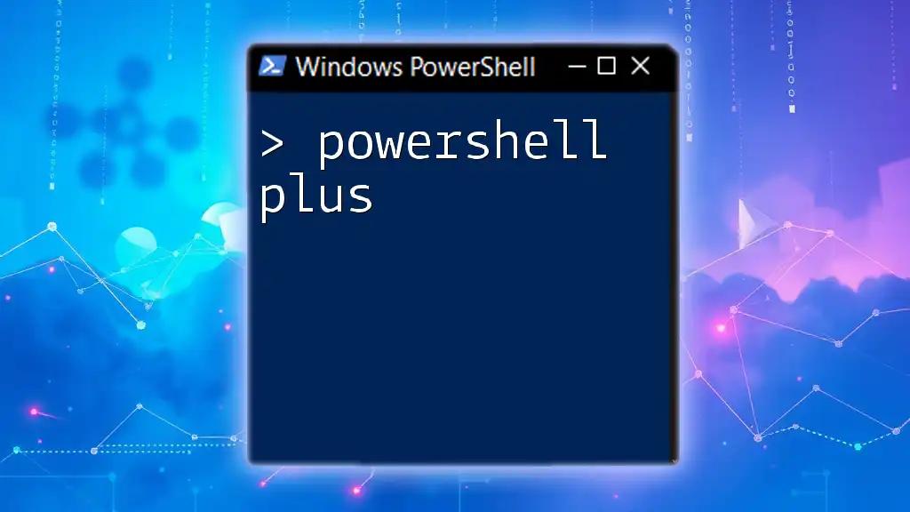 Unlocking PowerShell Plus: Your Quickstart Guide