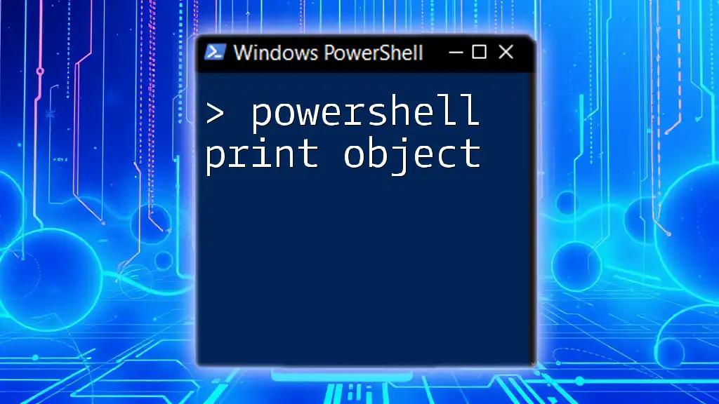 PowerShell Print Object: Quick Guide for Beginners