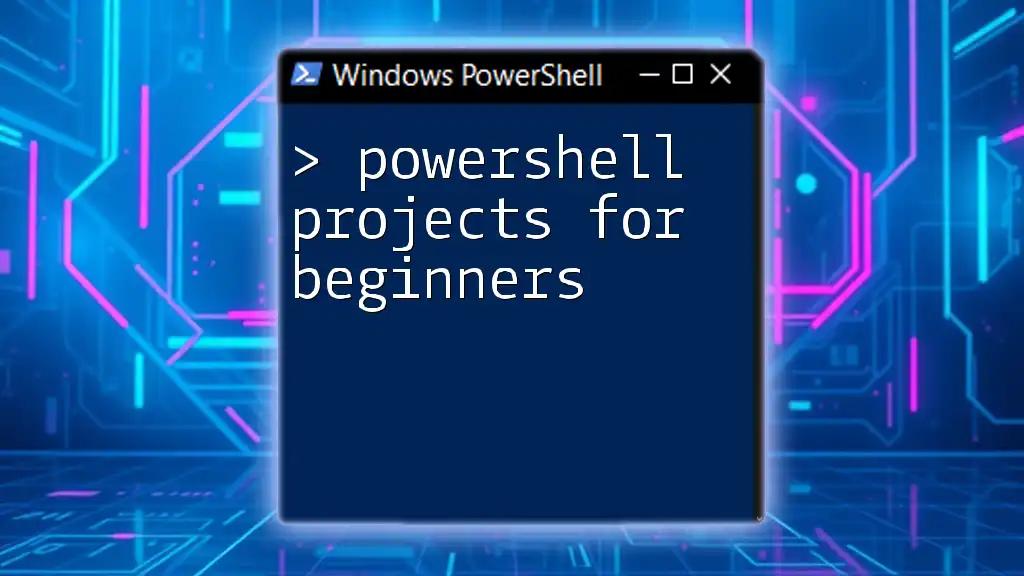 Engaging PowerShell Projects for Beginners to Boost Skills