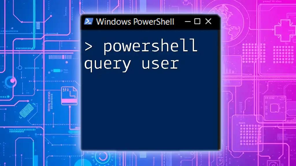 PowerShell Query User: Unlocking User Information Easily