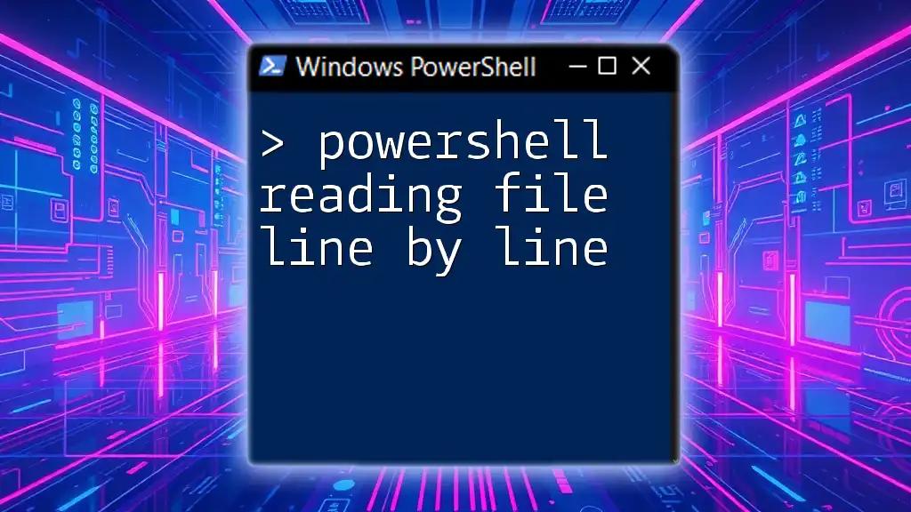 PowerShell Reading File Line by Line: A Quick Guide