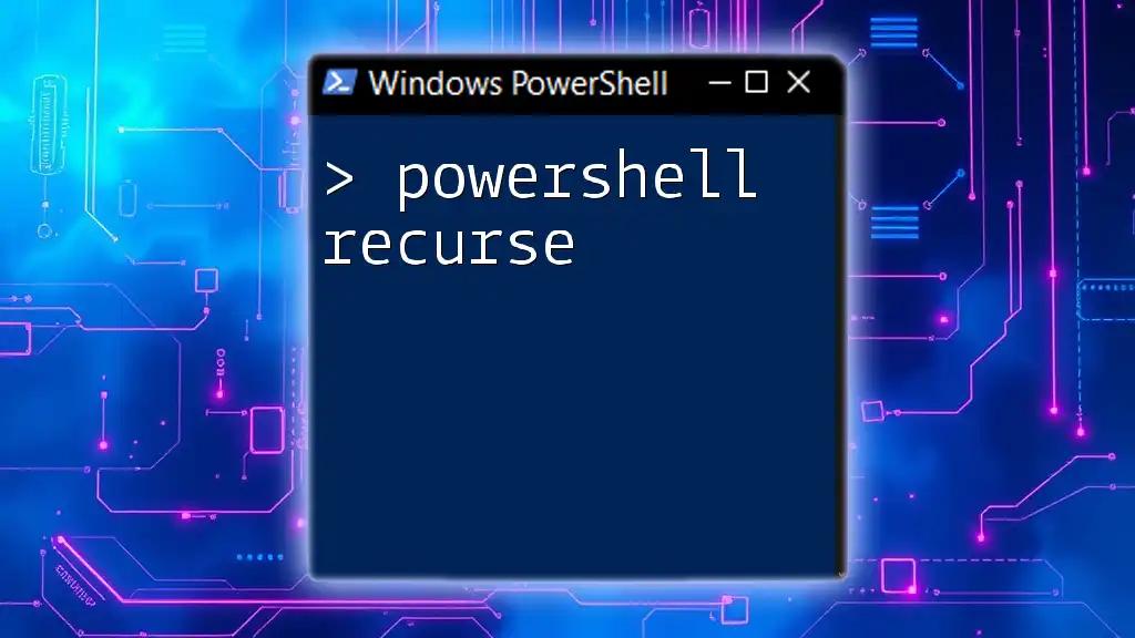 Mastering PowerShell Recurse: A Quick-Start Guide