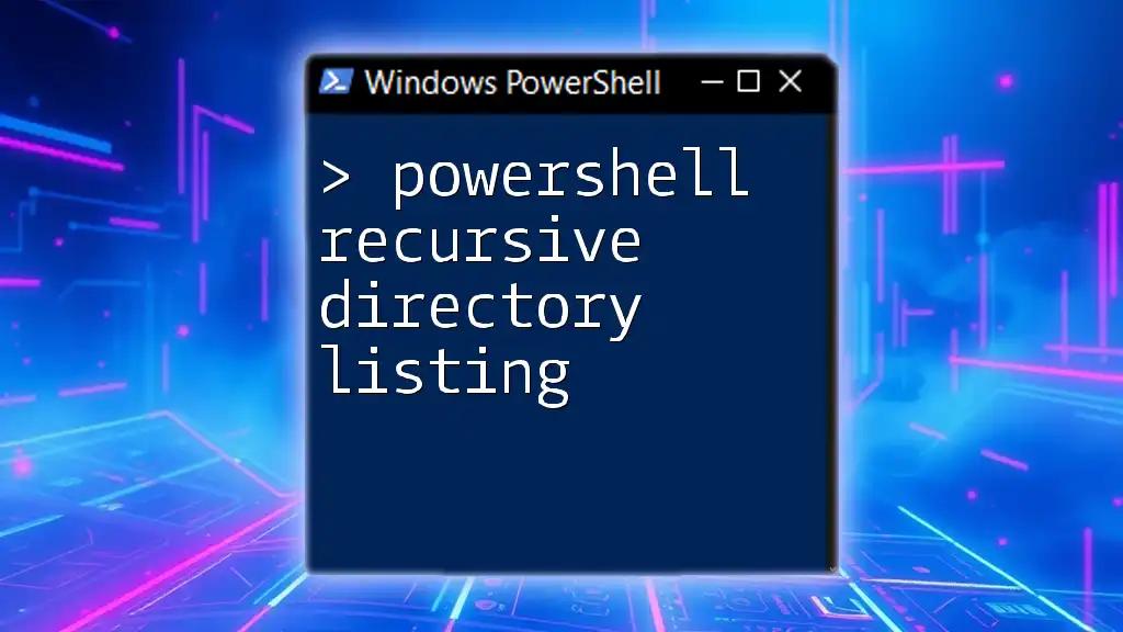 PowerShell Recursive Directory Listing Made Easy