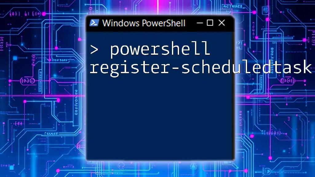 Mastering PowerShell Register-ScheduledTask Made Easy