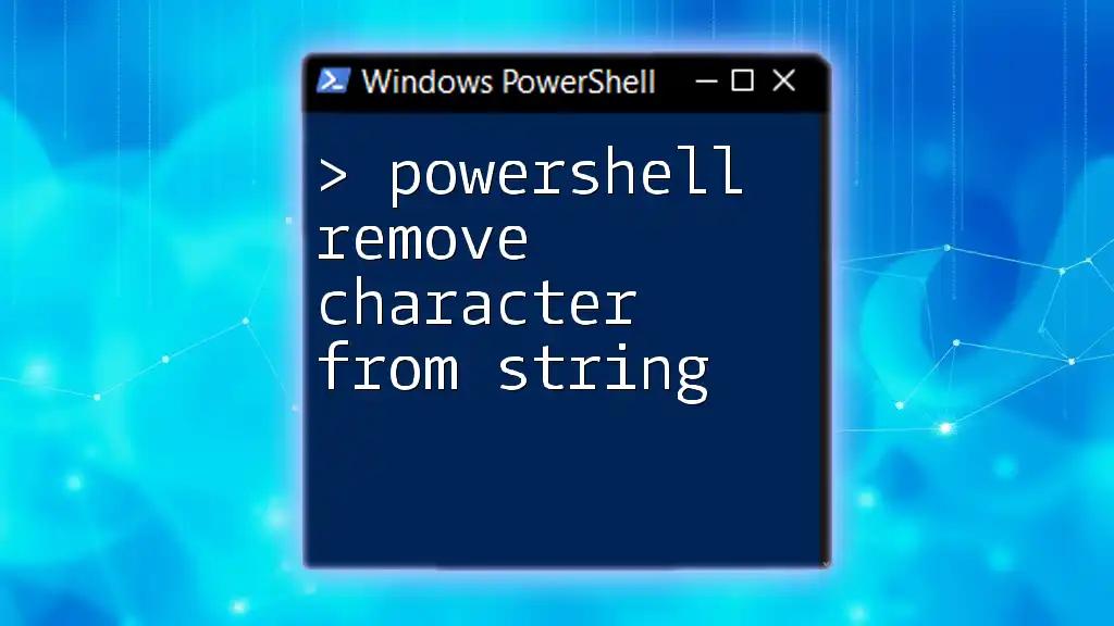 PowerShell Remove Character From String: A Quick Guide