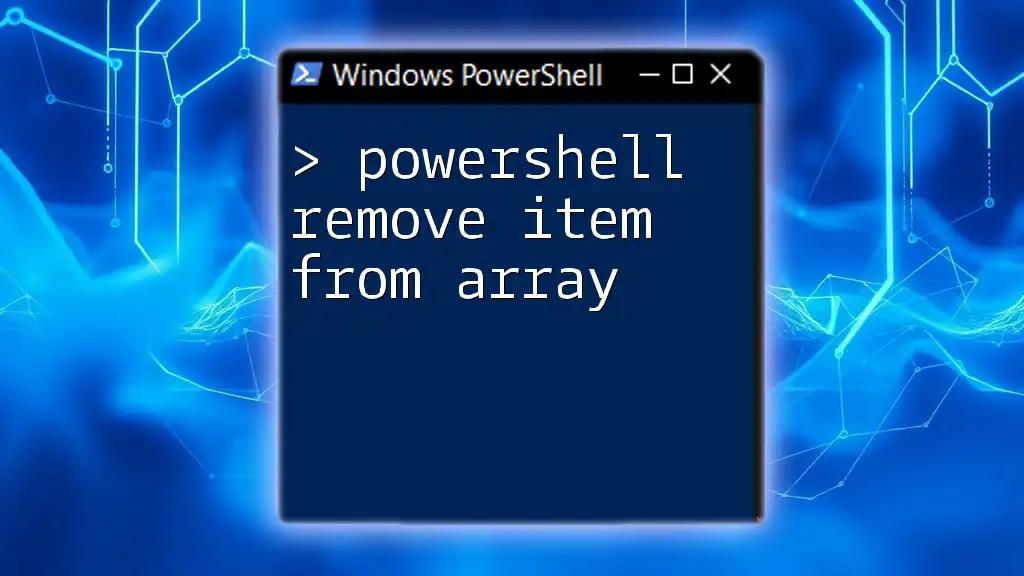 PowerShell Remove Item From Array: A Quick Guide