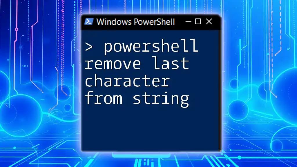 PowerShell Remove Last Character from String: A Simple Guide