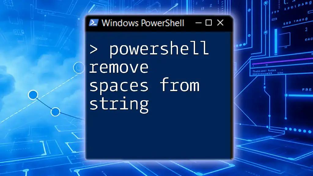 PowerShell Remove Spaces From String: A Quick Guide