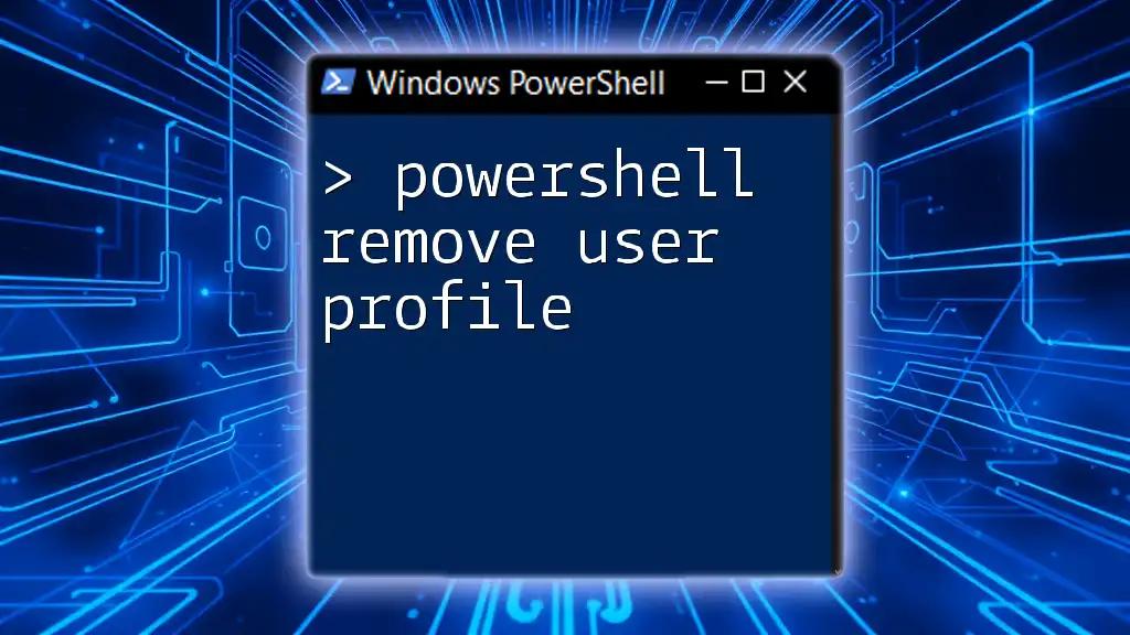 Mastering PowerShell: Remove User Profile with Ease