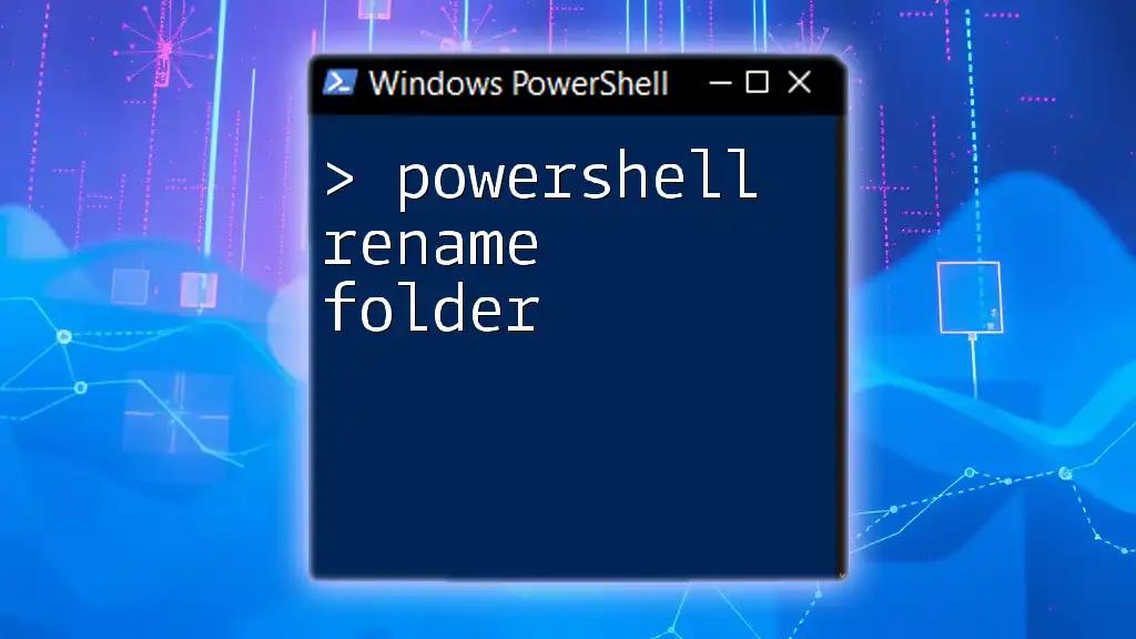 PowerShell Rename Folder: A Quick How-To Guide