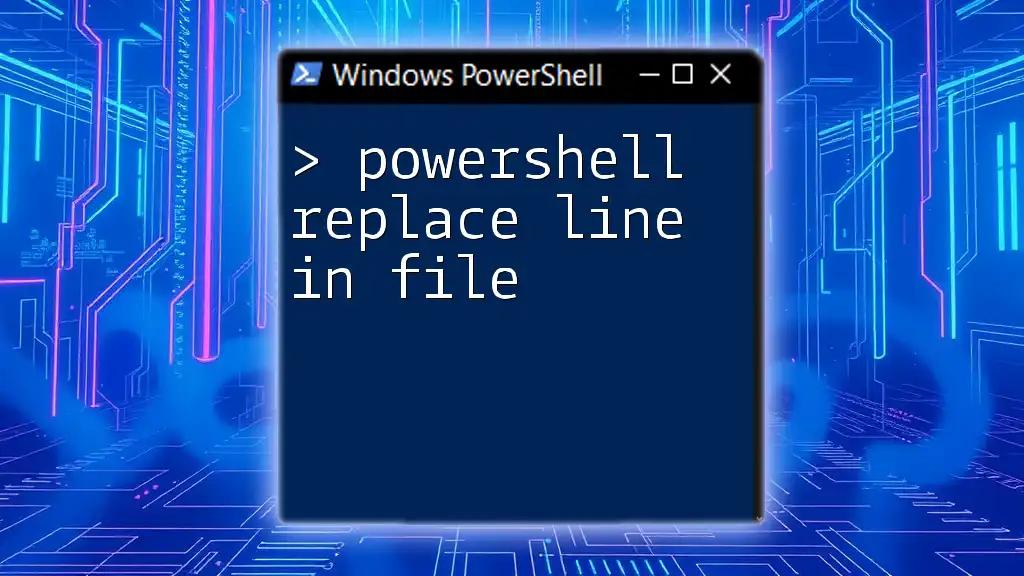 PowerShell Replace Line in File: A Quick Guide