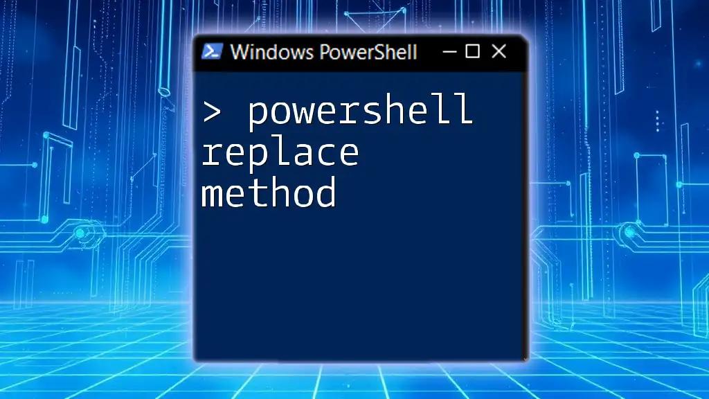 Mastering the PowerShell Replace Method for Quick Text Changes