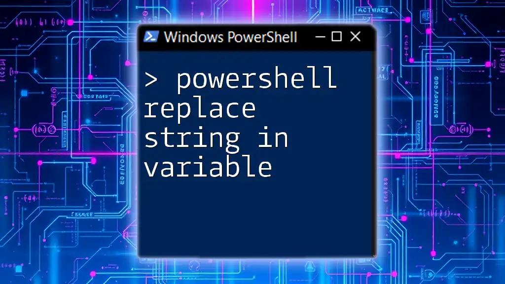 PowerShell Replace String in Variable Made Easy