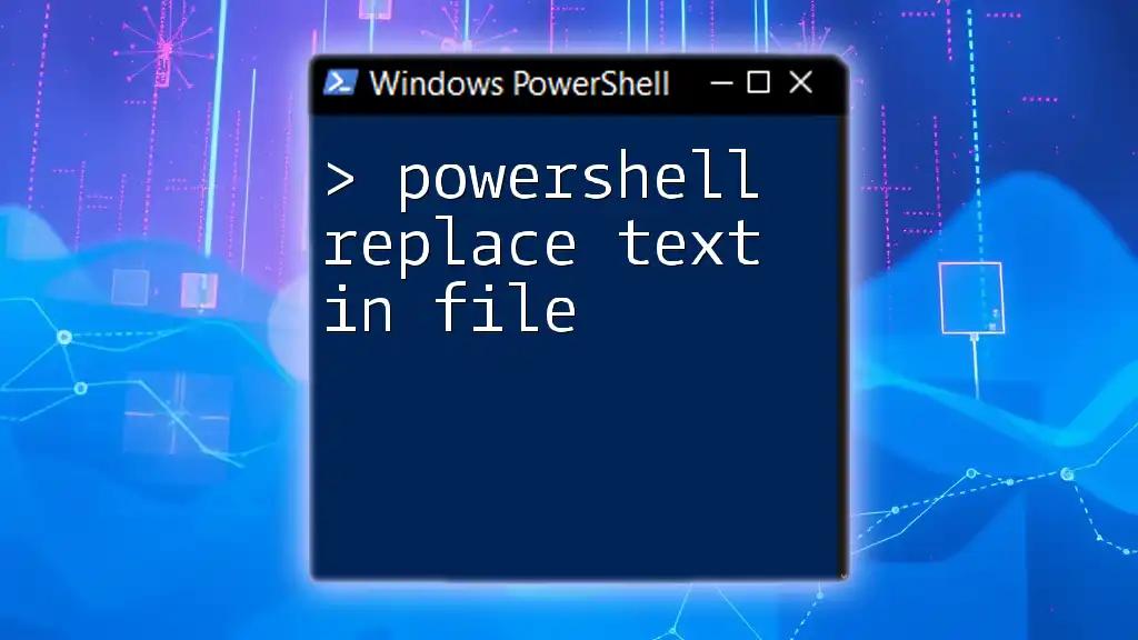 PowerShell Replace Text in File: A Simple Guide