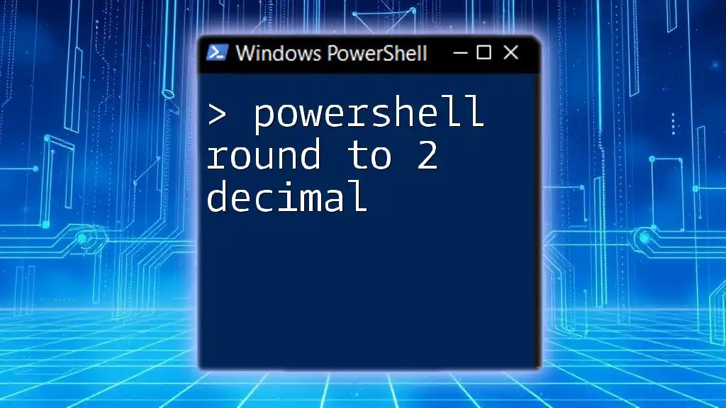 PowerShell Round to 2 Decimal: A Quick Guide