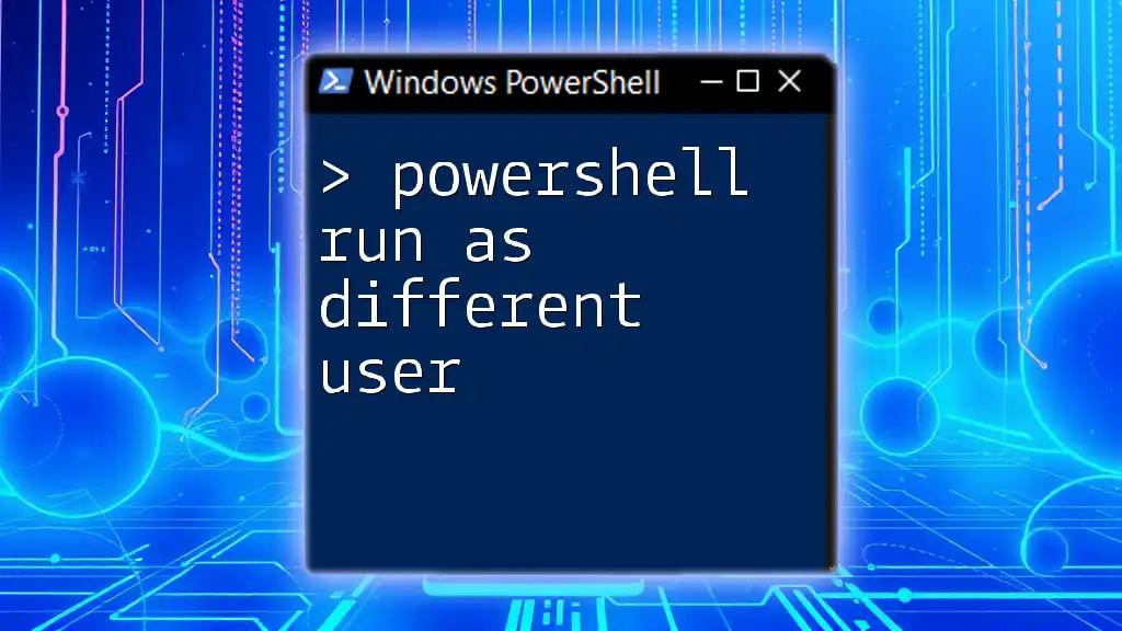 PowerShell Run As Different User: A Quick Guide