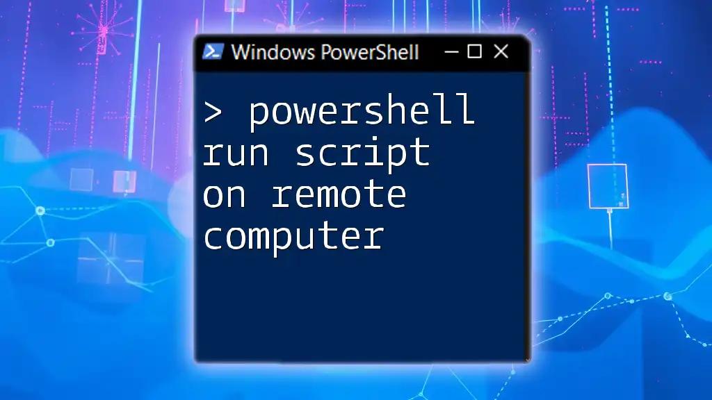 PowerShell Run Script on Remote Computer: A Quick Guide