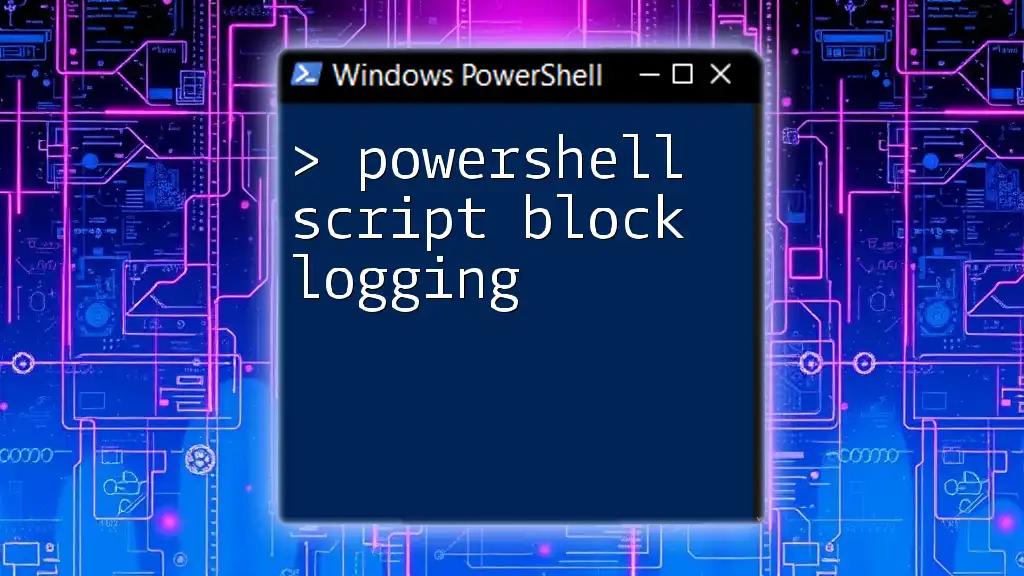 Mastering PowerShell Script Block Logging Effortlessly