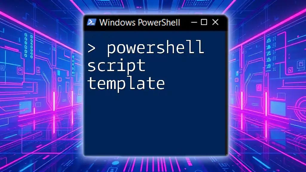 PowerShell Script Template: Your Quick Start Guide