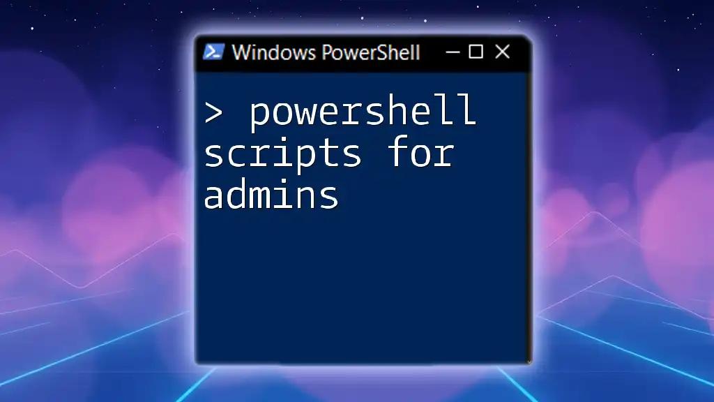 Powershell Scripts for Admins: A Quick Reference Guide