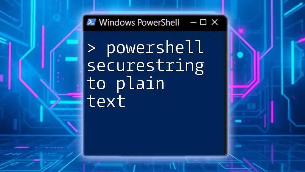 PowerShell SecureString to Plain Text: A Quick Guide