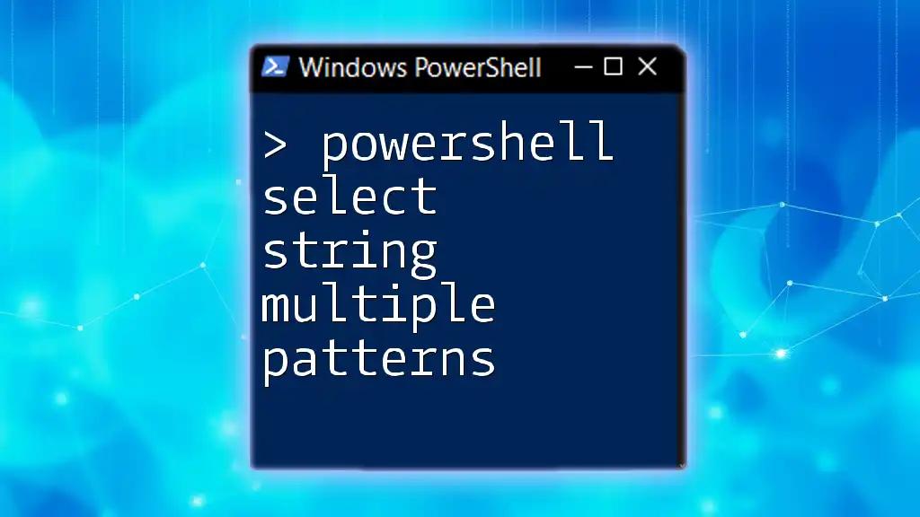 PowerShell Select String Multiple Patterns Made Easy