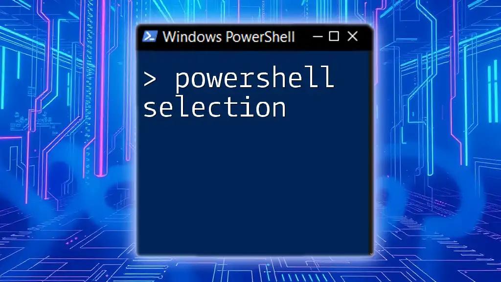 Mastering PowerShell Selection: Quick Tips and Techniques