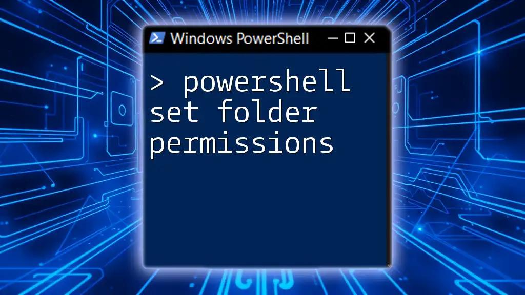 Powershell Set Folder Permissions: A Quick Guide