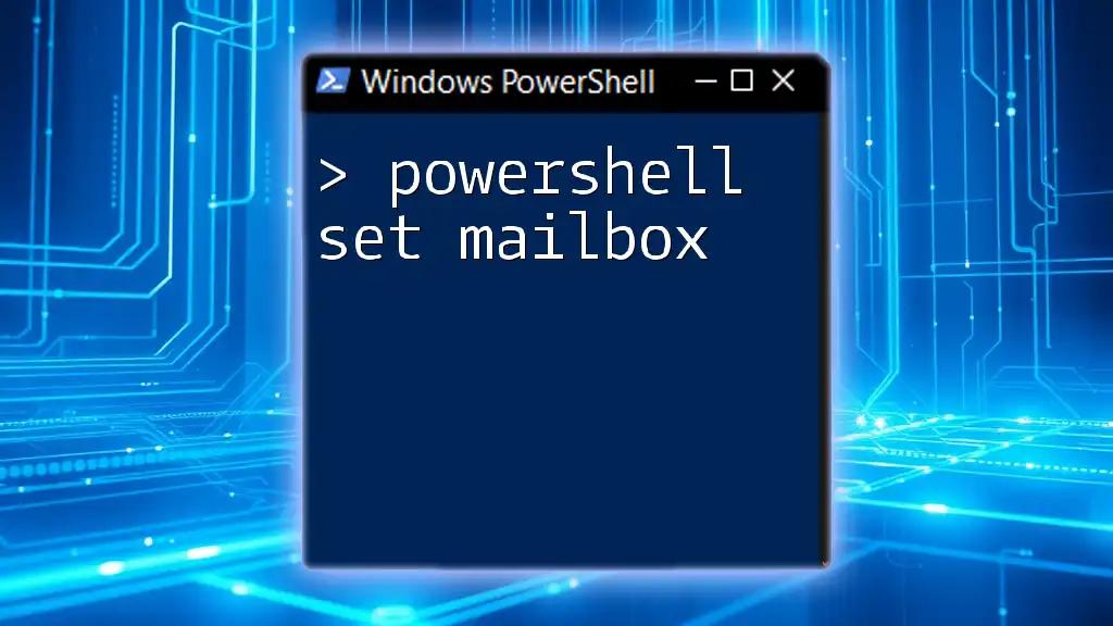 PowerShell Set Mailbox: A Quick Guide to Mastering Mailboxes