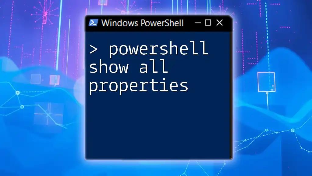 PowerShell Show All Properties: A Quick Guide