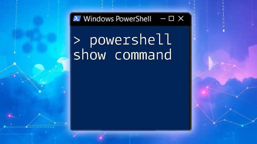 Mastering the PowerShell Show Command: A Quick Guide