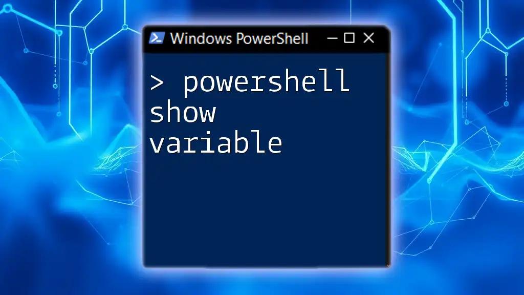 PowerShell Show Variable: A Quick Guide to Accessing Values