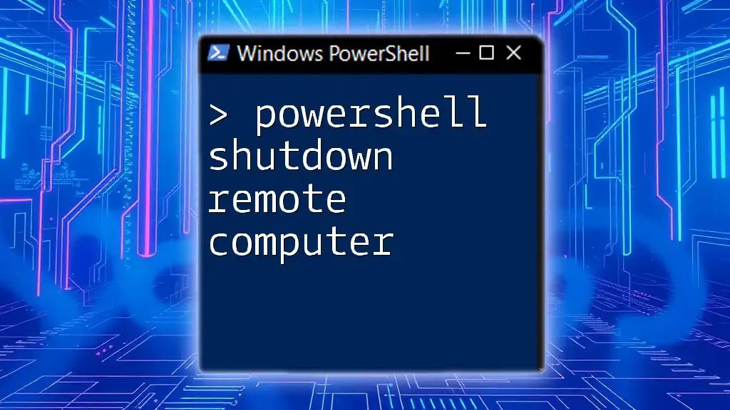 PowerShell Shutdown Remote Computer: A Quick Guide