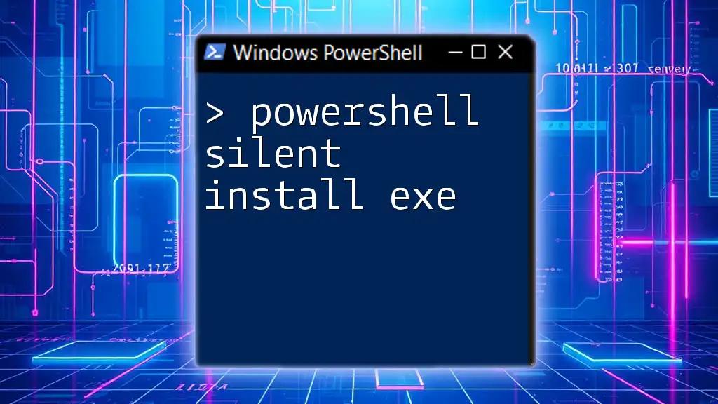 PowerShell Silent Install EXE: A Quick Guide