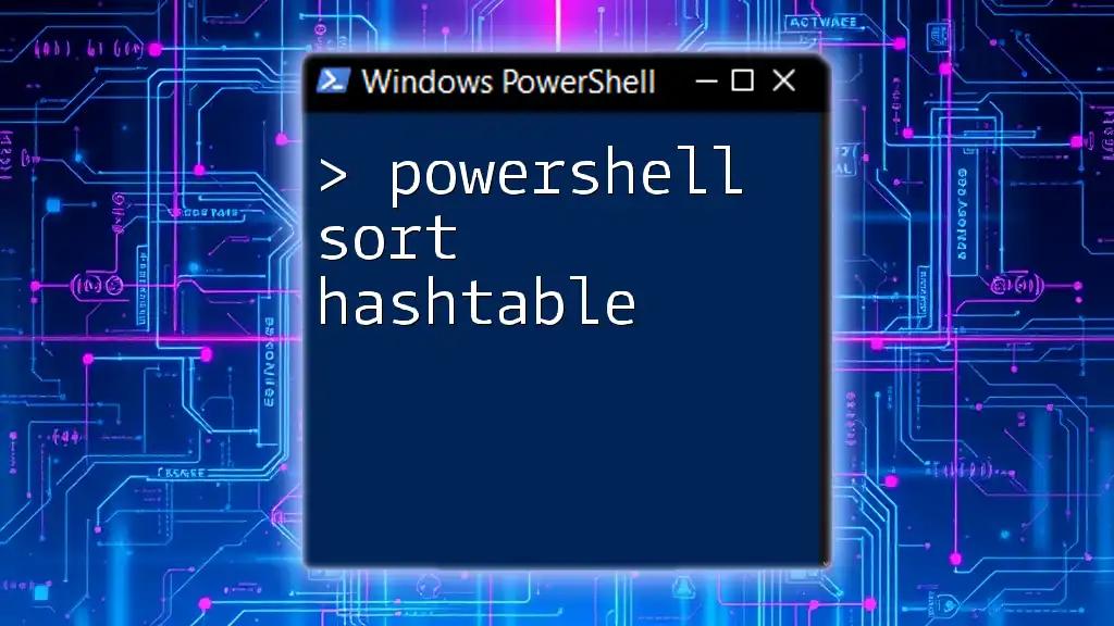 PowerShell Sort Hashtable: Quick and Easy Techniques