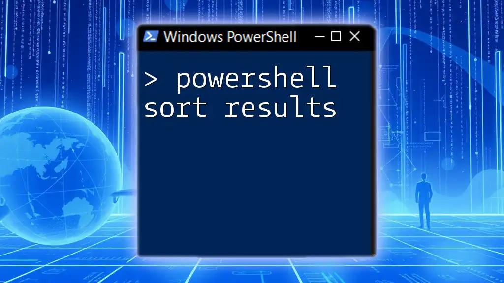 Mastering PowerShell Sort Results: A Quick Guide