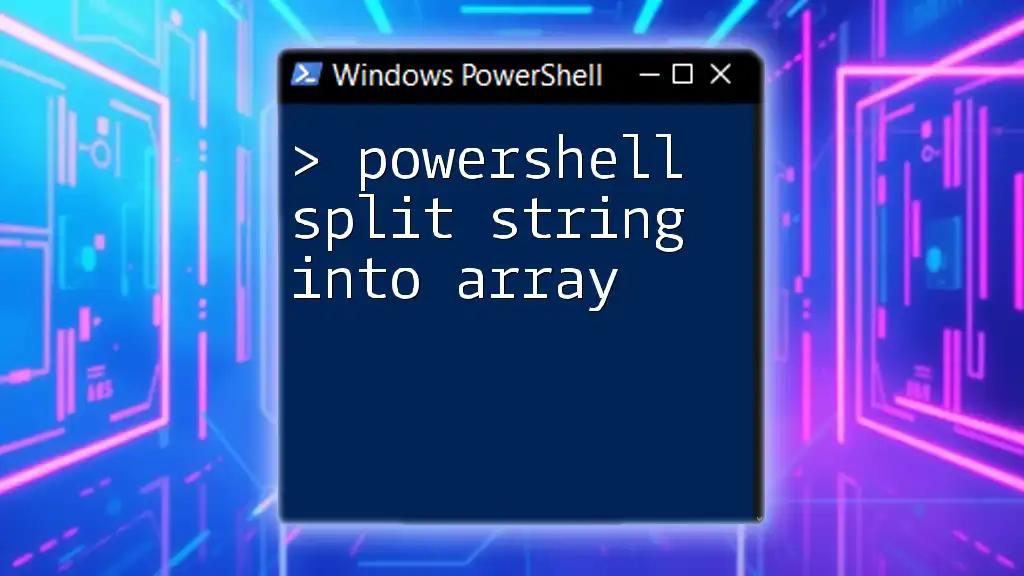 PowerShell Split String Into Array: A Quick Guide