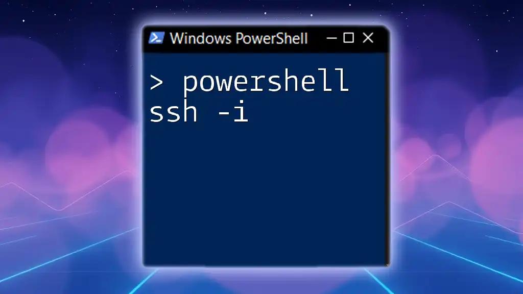 Mastering PowerShell SSH -i for Seamless Connections