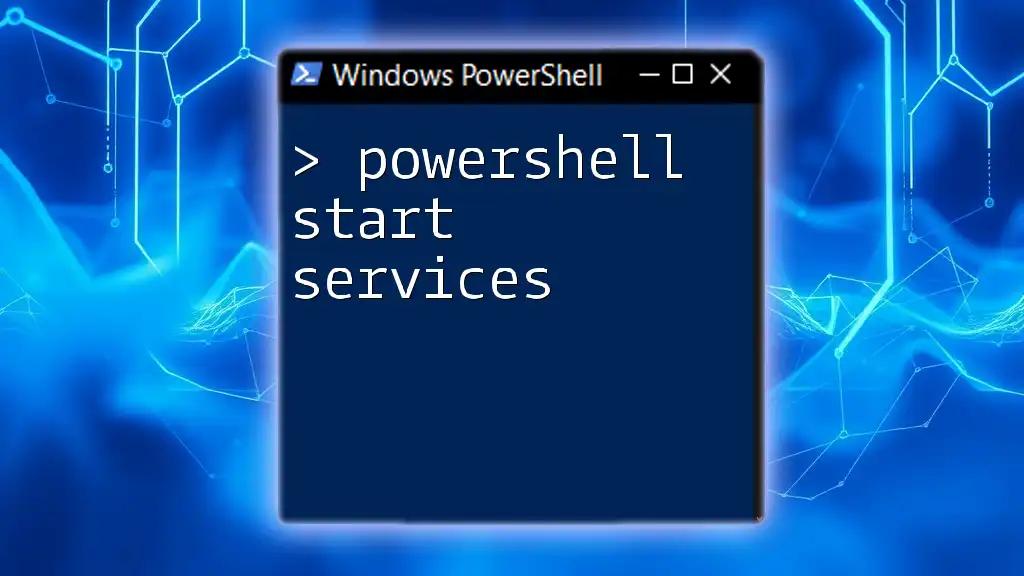 PowerShell Start Services: A Quick Guide to Getting Started