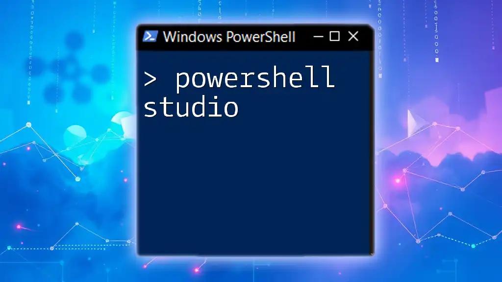 PowerShell Studio: Your Guide to Mastering Commands