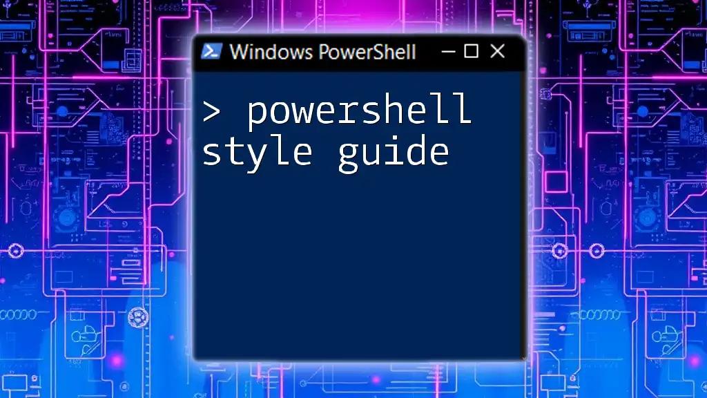 PowerShell Style Guide: Quick Tips for Clean Code