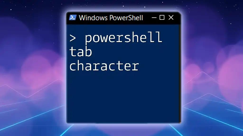 Mastering the PowerShell Tab Character: A Quick Guide