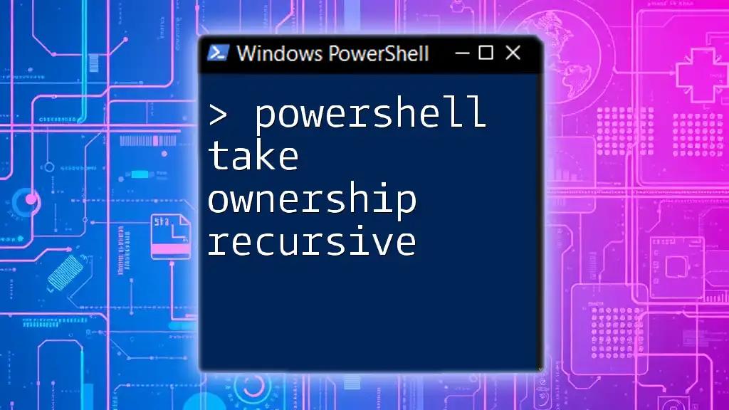 PowerShell Take Ownership Recursive: A Simple Guide