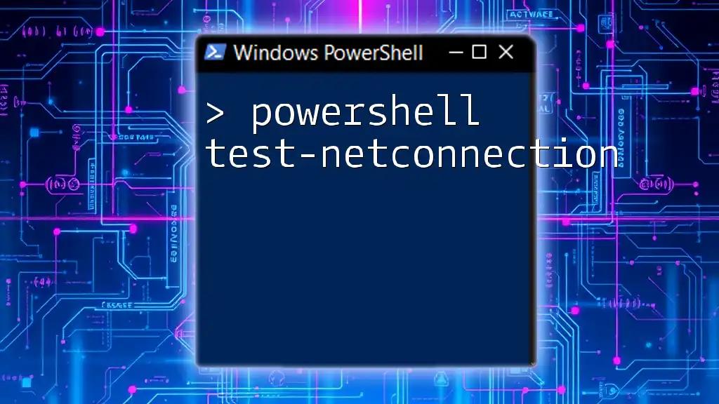 PowerShell Test-NetConnection: A Quick Guide to Connectivity