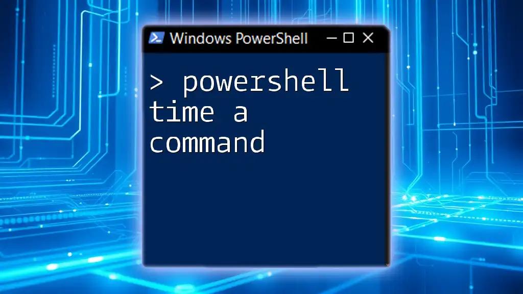 PowerShell Time a Command: A Quick Guide