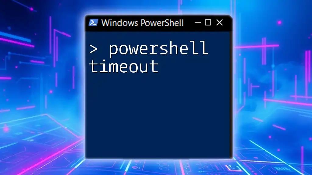 Mastering PowerShell Timeout: A Quick Guide