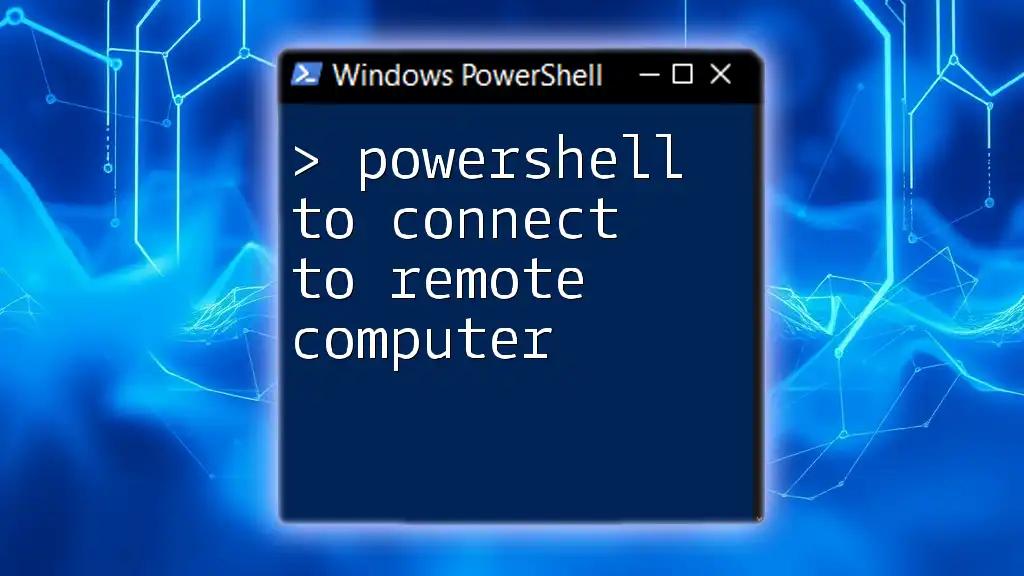 PowerShell to Connect to Remote Computer: A Quick Guide