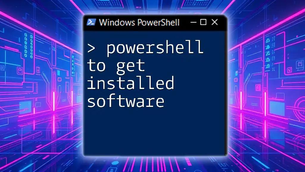 PowerShell to Get Installed Software: A Quick Guide