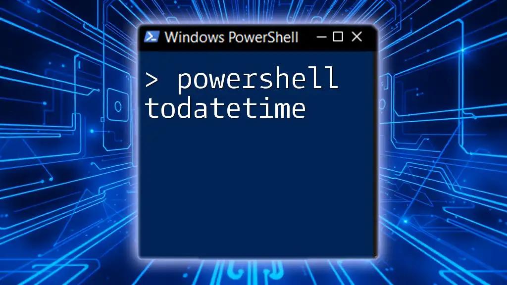 Mastering PowerShell ToDateTime for Effortless Date Handling